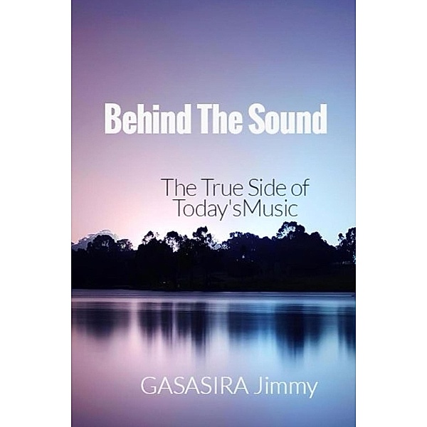 Behind The Sound: The True Side of Today's Music, Gasasira Jimmy