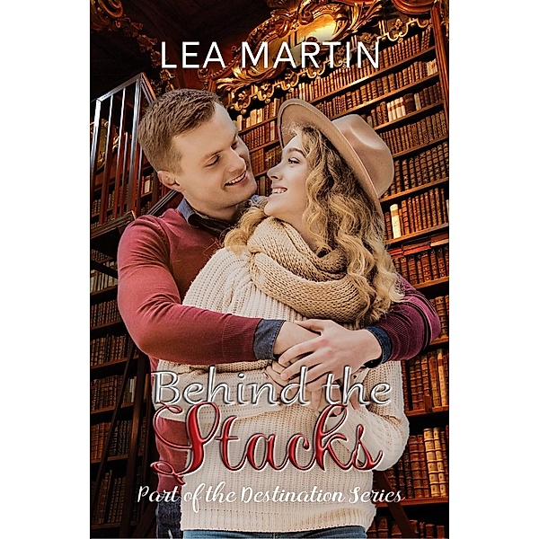 Behind The Stacks (The Destination Series, #3) / The Destination Series, Lea Martin