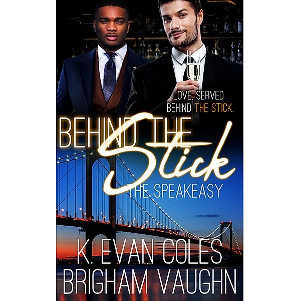 Behind the Stick / The Speakeasy Bd.3, K. Evan Coles, Brigham Vaughn