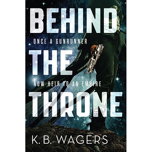 Behind the Throne / The Indranan War Bd.1, K. B. Wagers