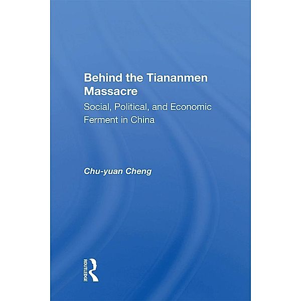 Behind The Tiananmen Massacre, Chu-Yuan Cheng