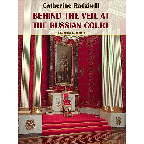 Behind the Veil at the Russian Court, Catherine Radziwill