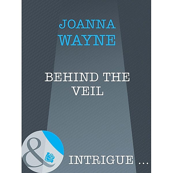 Behind The Veil (Mills & Boon Intrigue), Joanna Wayne