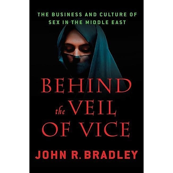 Behind the Veil of Vice, John R. Bradley