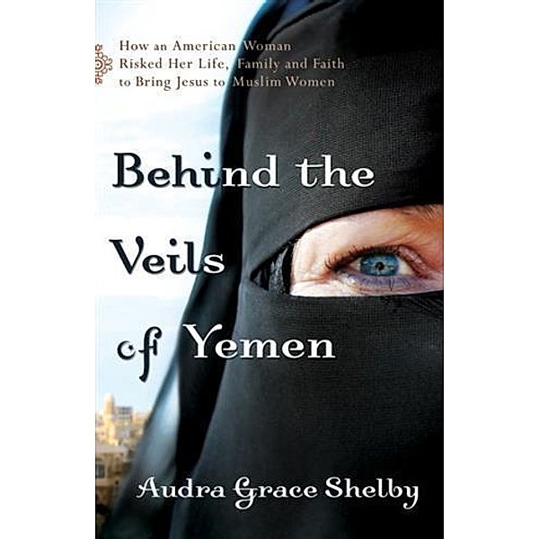 Behind the Veils of Yemen, Audra Grace Shelby