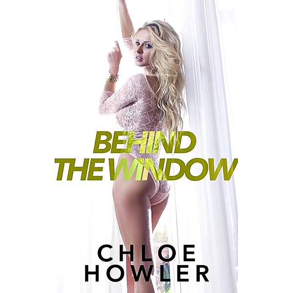 Behind The Window (Voyeur Cuckold Erotica), Chloe Howler