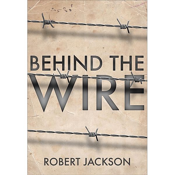 Behind the Wire, Robert Jackson