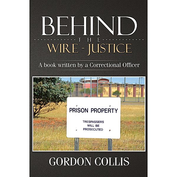 Behind the Wire - Justice, Gordon Collis