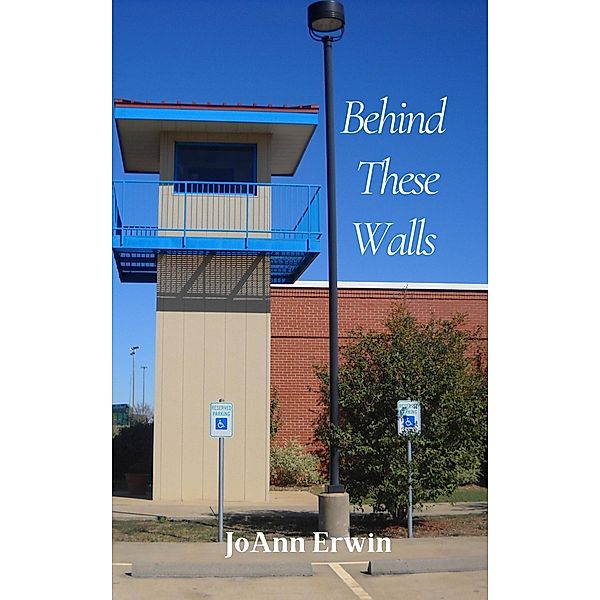 Behind These Walls, Joann Erwin