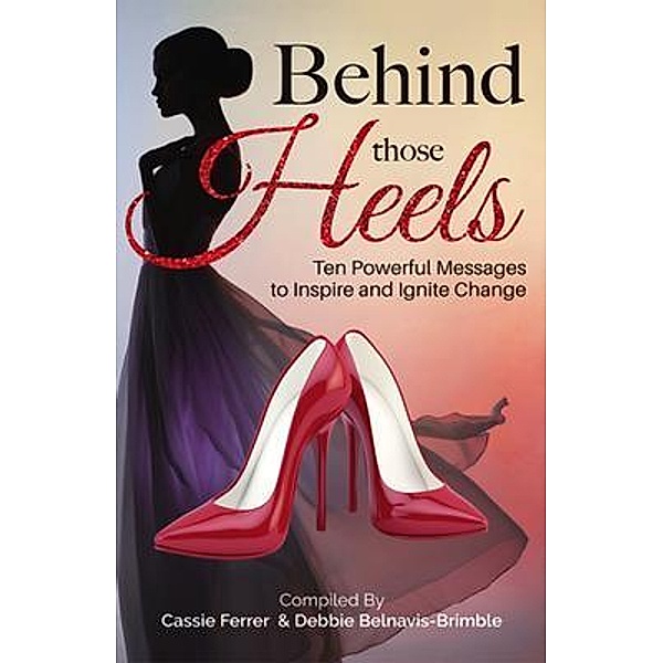 Behind those Heels, Debbie Belnavis-Brimble, Cassie Ferrer, Michelle Montero