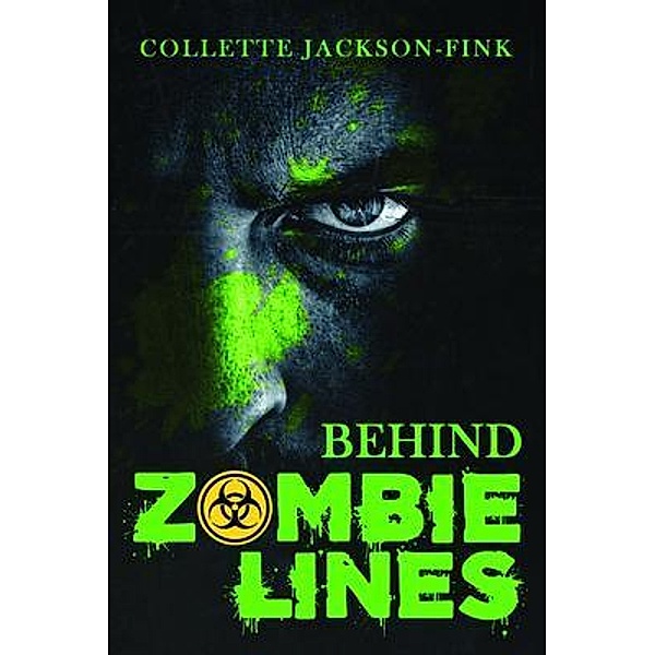 Behind Zombie Lines / ReadersMagnet LLC, Collette Jackson-Fink