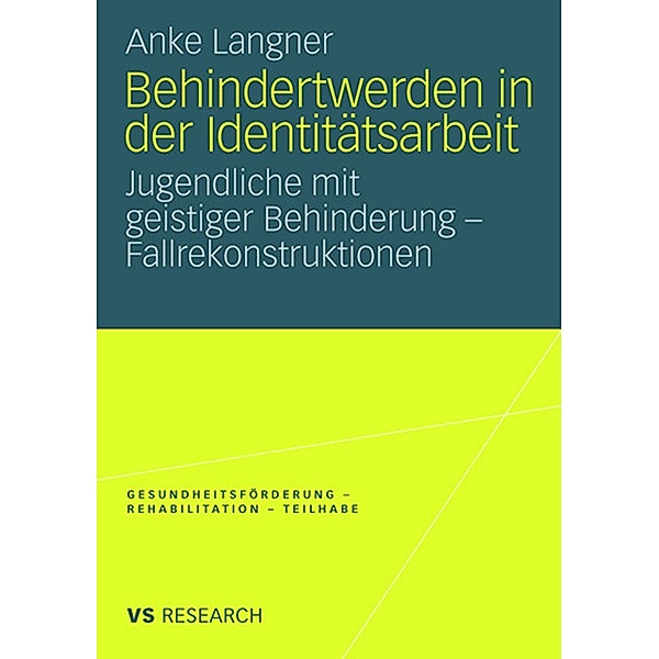 Behindertwerden in der Identitätsarbeit / Gesundheitsförderung - Rehabilitation - Teilhabe, Anke Langner