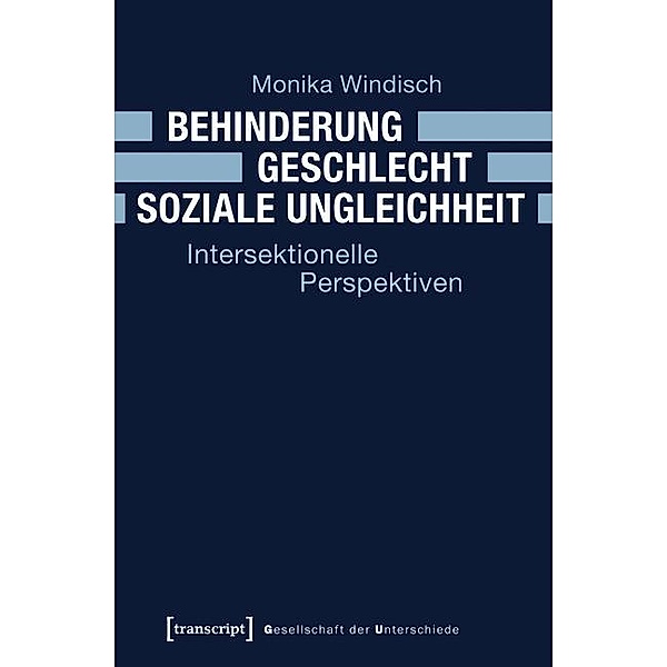 Behinderung - Geschlecht - Soziale Ungleichheit / Gesellschaft der Unterschiede Bd.17, Monika Windisch
