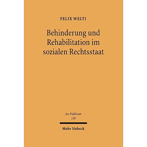 Behinderung und Rehabilitation im sozialen Rechtsstaat, Felix Welti