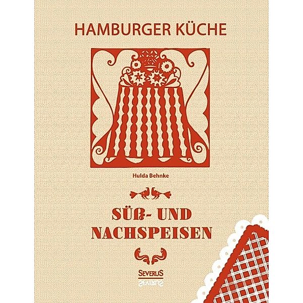 Behnke, H: Hamburger Küche: Süß- und Nachspeisen, Hulda Behnke