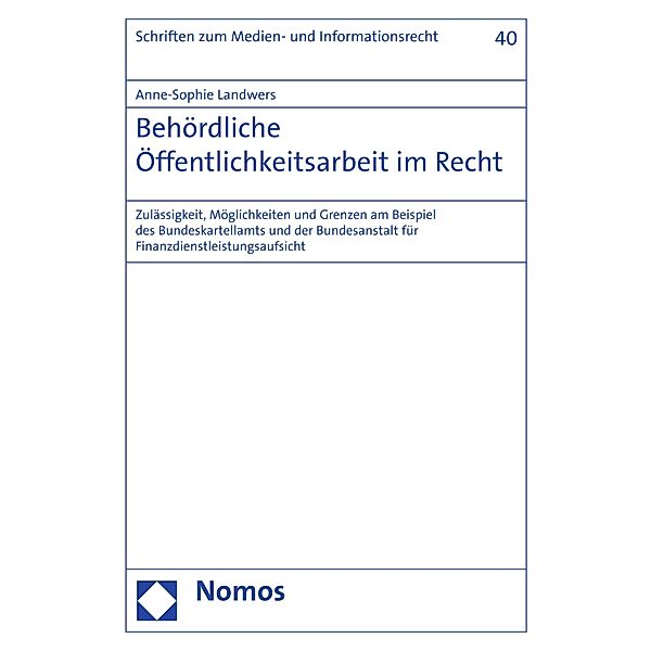 Behördliche Öffentlichkeitsarbeit im Recht / Schriften zum Medien- und Informationsrecht Bd.40, Anne-Sophie Landwers