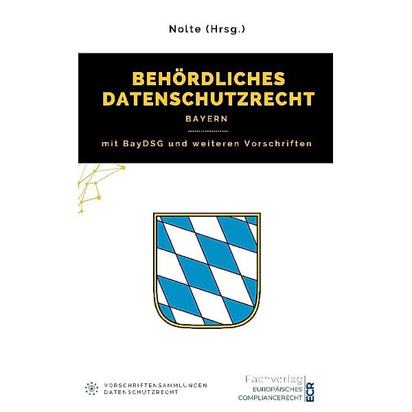 Behördliches Datenschutzrecht Bayern, Andreas Maximilian Nolte (Hrsg.)