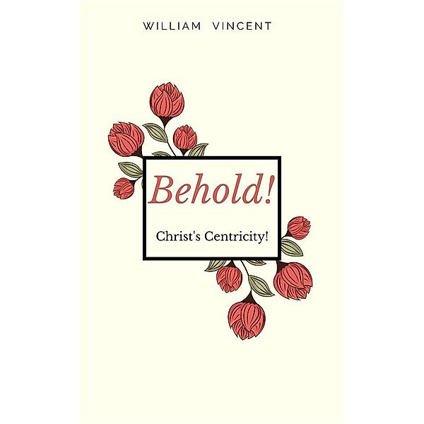 Behold!, William Vincent