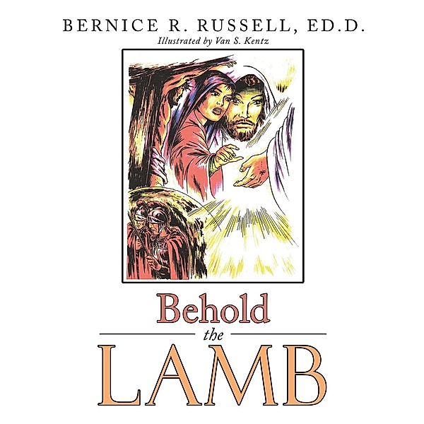 Behold the Lamb, Bernice R. Russell Ed. D.