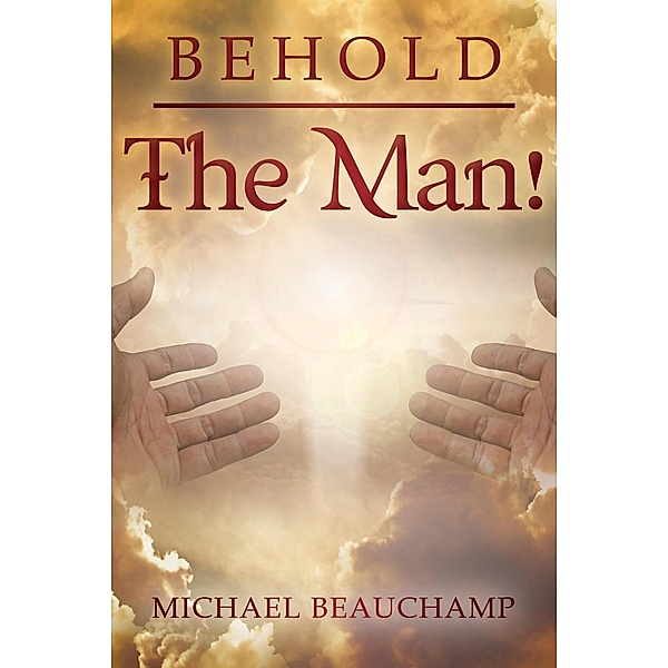 Behold The Man, Michael Beauchamp