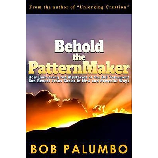 Behold the PatternMaker / Harper Partners LLC, Bob Palumbo