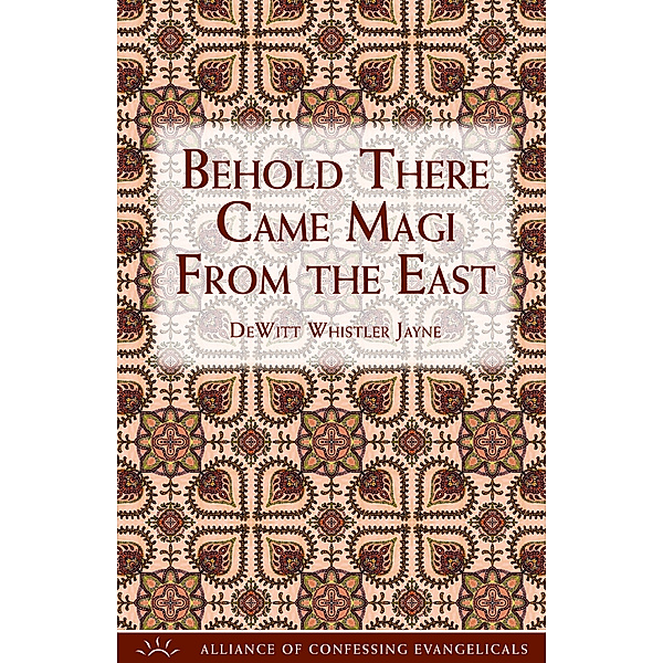 Behold There Came Magi From the East, Dewitt Jayne