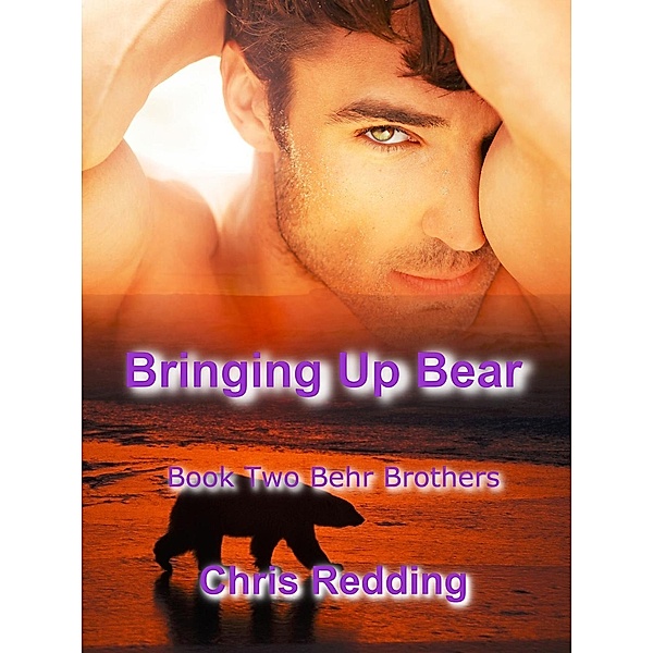 Behr Brothers: Bringing Up Bear (Behr Brothers, #2), Chris Redding
