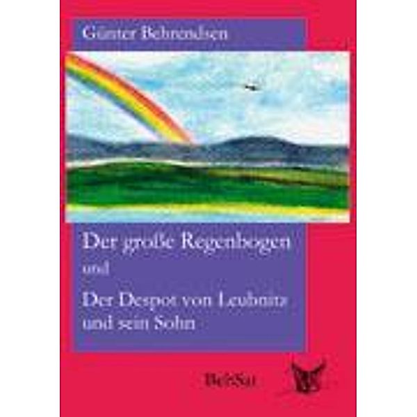 Behrendsen, G: Der große Regenbogen und Der Despot von Leubn, Günter Behrendsen
