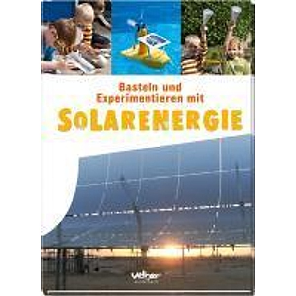 Behringer, R: Basteln und Experimentieren mit Solarenergie, Rolf Behringer, Irina Wellige