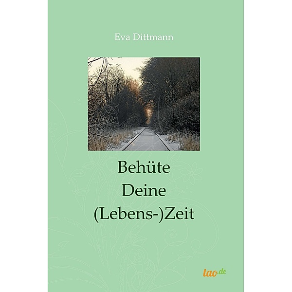 Behüte Deine (Lebens-)Zeit, Eva Dittmann