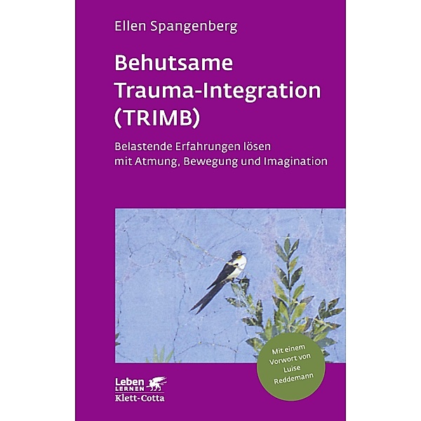 Behutsame Trauma-Integration (TRIMB) (Leben Lernen, Bd. 275) / Leben lernen Bd.275, Ellen Spangenberg