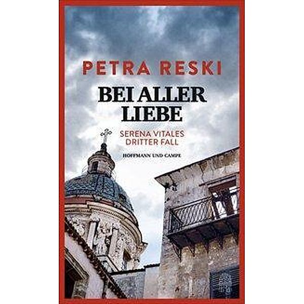 Bei aller Liebe / Serena Vitale Bd.3, Petra Reski