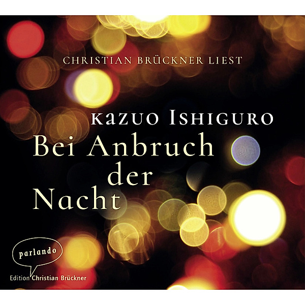 Bei Anbruch der Nacht,2 Audio-CDs, Kazuo Ishiguro