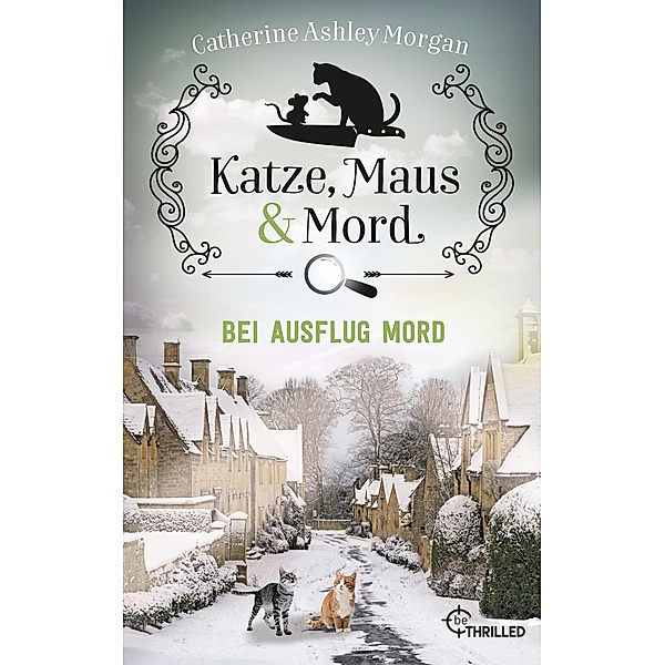 Bei Ausflug Mord / Katze, Maus und Mord Bd.7, CATHERINE ASHLEY MORGAN