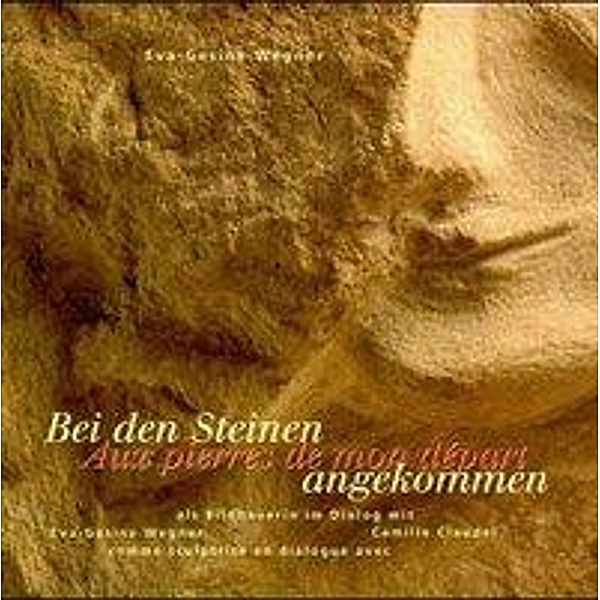 Bei den Steinen angekommen /Aux pierres de mon départ, Eva G Wegner