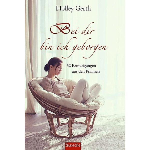 Bei dir bin ich geborgen, Holley Gerth