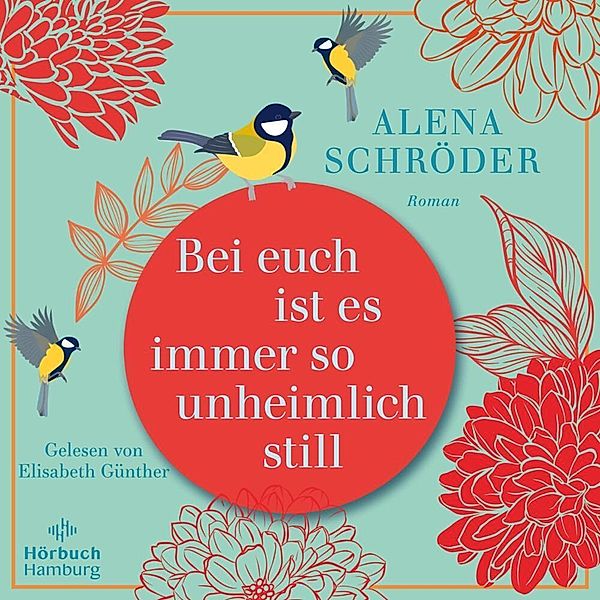 Bei euch ist es immer so unheimlich still,2 Audio-CD, 2 MP3, Alena Schröder