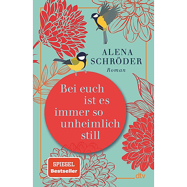 Bei euch ist es immer so unheimlich still, Alena Schröder