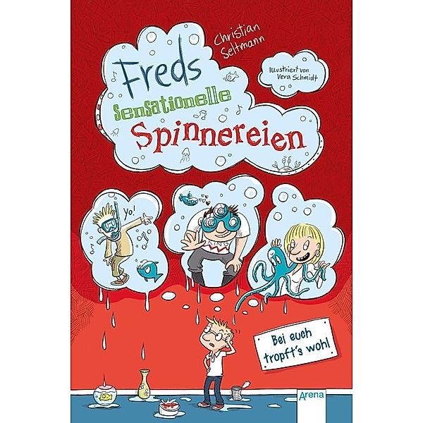 Bei euch tropft's wohl! / Freds sensationelle Spinnereien Bd.2, Christian Seltmann