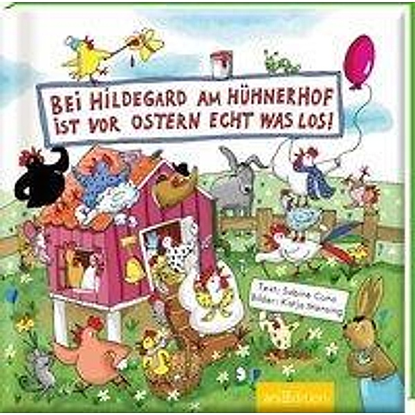 Bei Hildegard am Hühnerhof ist vor Ostern echt was los!, Sabine Cuno