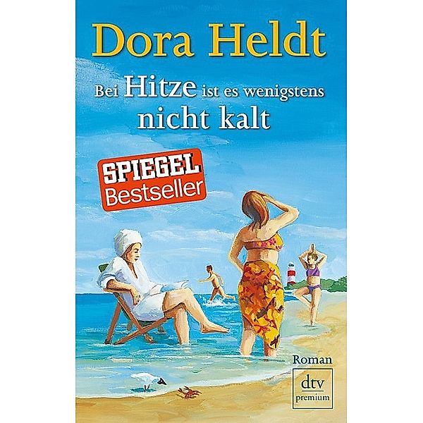 Bei Hitze ist es wenigstens nicht kalt, Dora Heldt