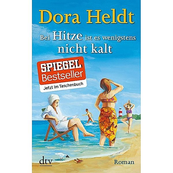 Bei Hitze ist es wenigstens nicht kalt, Dora Heldt