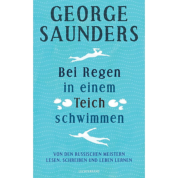 Bei Regen in einem Teich schwimmen, George Saunders