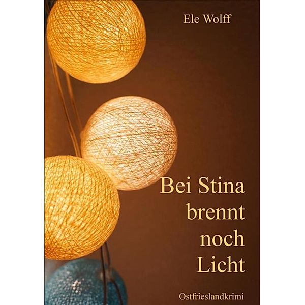 Bei Stina brennt noch Licht, Ele Wolff