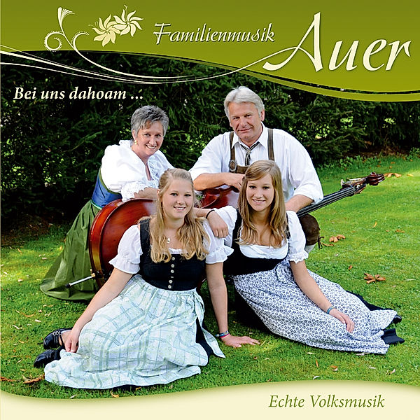 Bei Uns Dahoam..., Familienmusik Auer