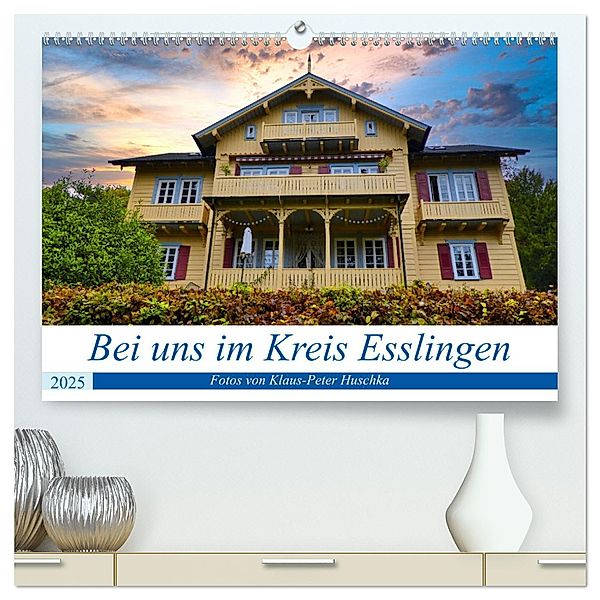 Bei uns im Kreis Esslingen (hochwertiger Premium Wandkalender 2025 DIN A2 quer), Kunstdruck in Hochglanz, Calvendo, Klaus-Peter Huschka