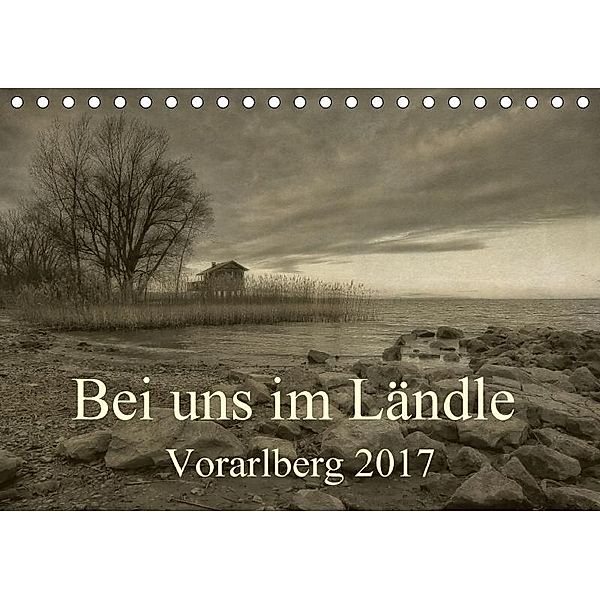 Bei uns im Ländle - Vorarlberg 2017 (Tischkalender 2017 DIN A5 quer), Hernegger Arnold Joseph