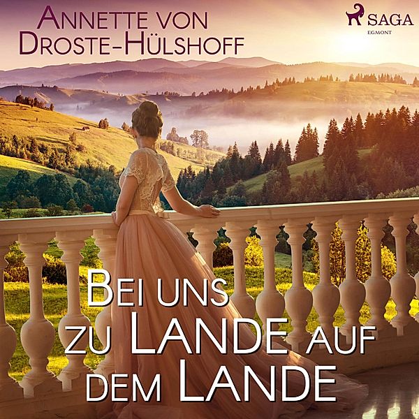 Bei uns zu Lande auf dem Lande (Ungekürzt), Annette von Droste-Hülshoff