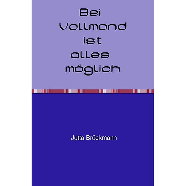 Bei Vollmond ist alles möglich, Jutta Brückmann