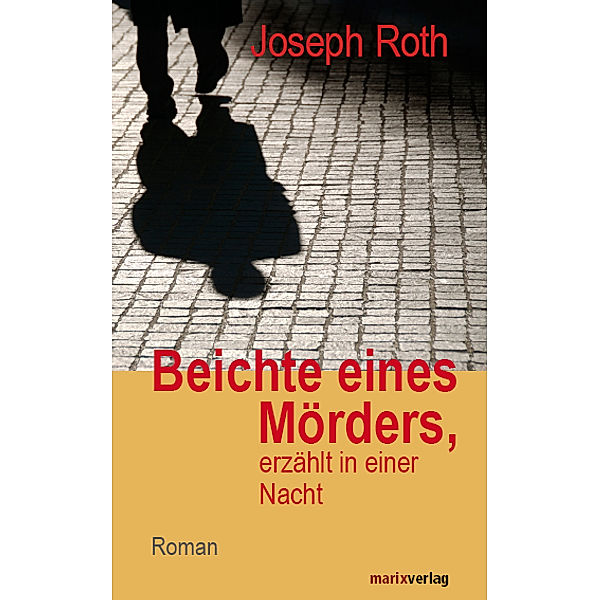 Beichte eines Mörders, erzählt in einer Nacht, Joseph Roth